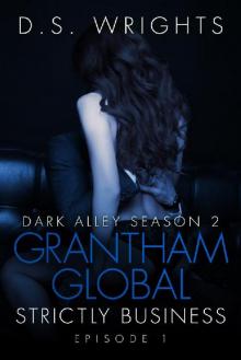 Grantham Global: Strictly Business: Dark Alley 2.1 (Dark Alley Season 2)