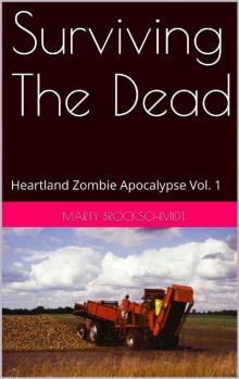 Heartland Zombie Apocalypse (Vol. 1): Surviving The Dead Read online