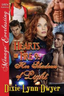 Hearts on Fire 9: Her Shadows of Light (Siren Publishing Ménage Everlasting) Read online