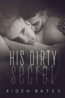 His Dirty Secret: A Billionaire Bad Boy Romance Read online