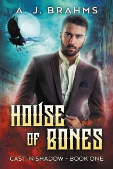 House Of Bones (Cast In Shadow Book 1) Read online