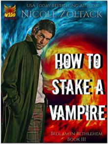 How to Stake a Vampire (Bedlam in Bethlehem Book 3) Read online