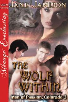 Jamison, Jane - The Wolf Within [Men of Passion, Colorado 3] (Siren Publishing Ménage Everlasting) Read online
