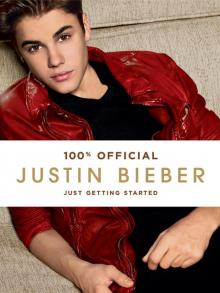 Justin Bieber: Just Getting Started (100% Official) Read online
