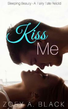 Kiss Me : A Modern Sleeping Beauty Retold (A Modern Fairy Tale Series Book 2) Read online