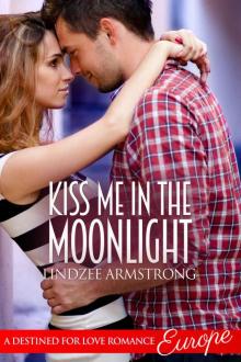 Kiss Me in the Moonlight (Destined for Love: Europe) Read online