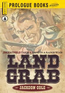 Land Grab: Jim Hatfield takes a hand in a range war! (Prologue Western) Read online