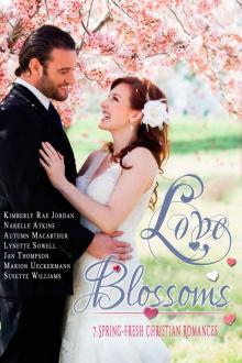 Love Blossoms: 7 Spring-Fresh Christian Romances Read online