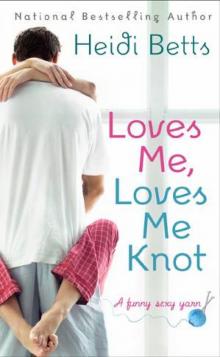 Loves Me, Loves Me Knot Read online
