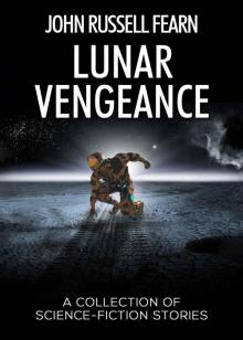 Lunar Vengeance: A Collection of Science Fiction Stories Read online