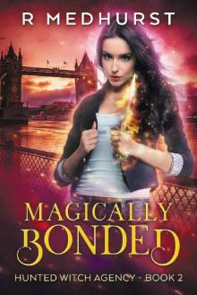 Magically Bonded: An Urban Fantasy Novel (Hunted Witch Agency Book 2) Read online