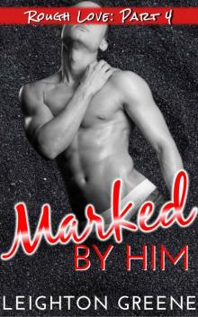 Marked by Him: Rough Love Part 4