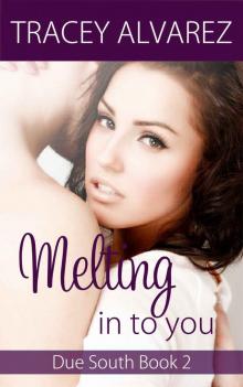 Melting Into You (Due South Book 2) Read online