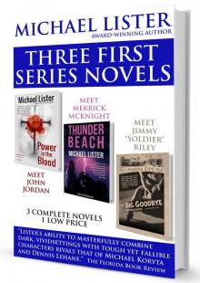 MICHAEL LISTER'S FIRST THREE SERIES NOVELS: POWER IN THE BLOOD, THE BIG GOODBYE, THUNDER BEACH Read online