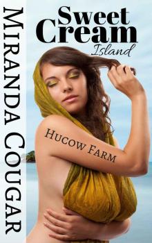 MILF: Sweet Cream Island Hucow Farm (Young MILF, First, Voyeur, Romance) Read online