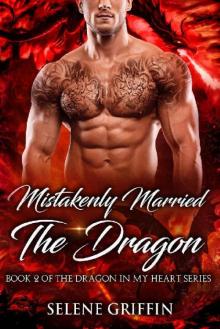 Mistakenly Married The Dragon: A Paranormal Shifter Romance (Dragon In My Heart Series Book 2) Read online