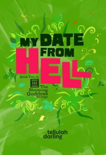 My Date From Hell (The Blooming Goddess Trilogy Book Two) Read online