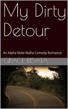 My Dirty Detour: An Alpha Male Mafia Comedy Romance Read online