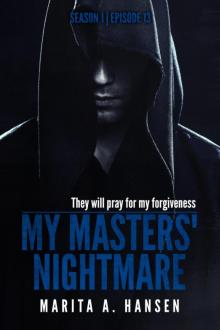 My Masters' Nightmare, Season 1 / Episode 13 Read online