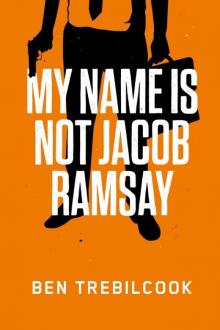 My Name Is Not Jacob Ramsay Read online