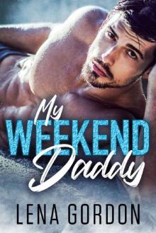 My Weekend Daddy: A Billionaire Daddy Romance (My Daddy Series Book 1)