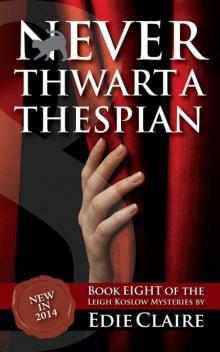 Never Thwart a Thespian: Volume 8 (Leigh Koslow Mystery Series) Read online