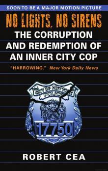 No Lights, No Sirens: The Corruption and Redemption of an Inner City Cop