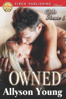 Owned [Club Pleasure 6] (Siren Publishing Classic) Read online