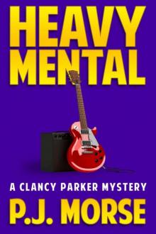 P.J. Morse - Clancy Parker 01 - Heavy Mental Read online