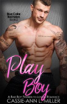 Play Boy (Blue Collar Bachelors Book 2) Read online