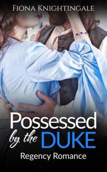 Possessed By The Duke (Regency Romance) Read online