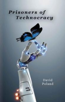 Prisoners of Technocracy (Robots in Your Future Book 1)