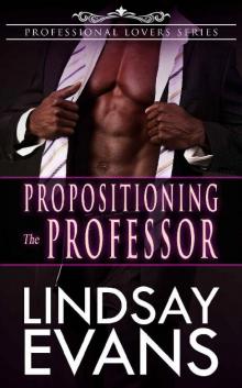Propositioning the Professor (Professional Lovers Series Book 2) Read online