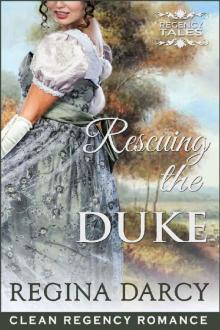 Rescuing the Duke (Regency Romance) (Regency Tales Book 9)