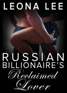 Russian Billionaire's Reclaimed Lover (Chekov Billionaire Series Book 2) Read online