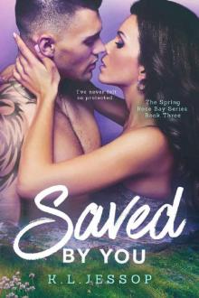 Saved By You (The Spring Rose Bay Series Book 3) Read online
