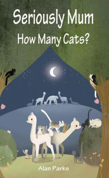 Seriously Mum, How Many Cats? Read online