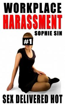Sex Delivered Hot (Workplace Harassment #1) Read online