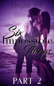 Six Impossible Things Part Two Read online