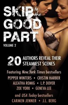 Skip to the Good Part 2: 20 Authors Reveal Their Steamiest Scenes Read online