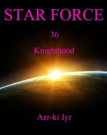 Star Force: Knighthood (SF36) Read online