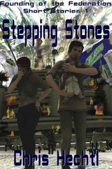 Stepping Stones (Founding of the Federation Short Stories Book 1) Read online