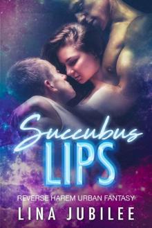 Succubus Lips: Reverse Harem Urban Fantasy (Succubus Sirens Book 1) Read online