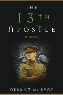 The 13th Apostle: A Novel of a Dublin Family, Michael Collins, and the Irish Uprising Read online