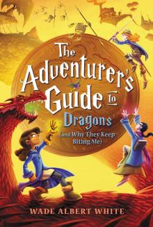 The Adventurer's Guide to Dragons (and Why They Keep Biting Me) Read online