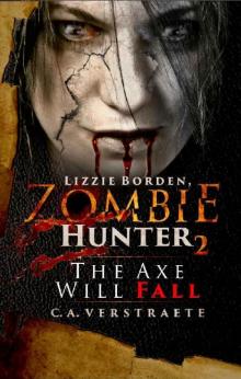 The Axe Will Fall_Lizzie Borden, Zombie Hunter_Book 2 Read online