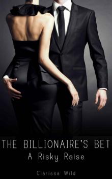 The Billionaire's Bet #3: A Risky Raise (Erotic Romance with alpha male) Read online