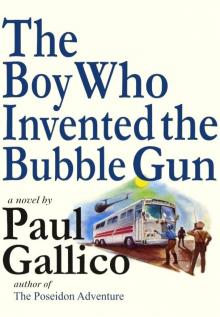 The Boy Who Invented the Bubble Gun Read online