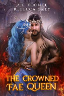 The Crowned Fae Queen: A Sexy Fantasy Romance Series (The Cursed Kingdoms Series Book 3) Read online