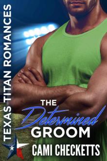 The Determined Groom: Texas Titan Romances Read online